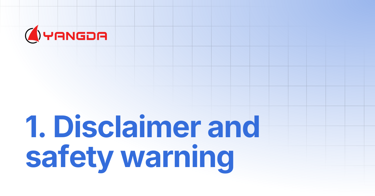 1. Disclaimer and safety warning | YANGDA documentation